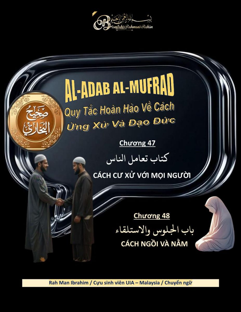 AL ADAP AL MUFRAD - CHƯƠNG 47 CÁCH CƯ XỬ VỚI MỌI NGƯỜI - CHƯƠNG 48 CÁCH NẰM VÀ NGỒI